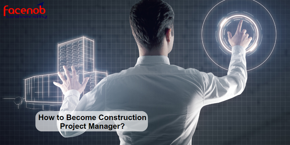 How to Become Construction Project Manager?