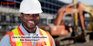 How to Become Construction Site Supervisor?