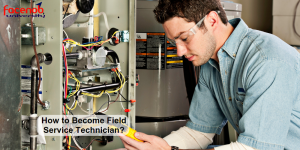 How to Become Field Service Technician?