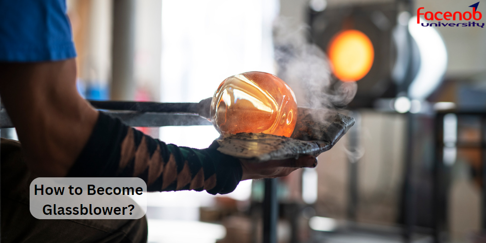 How to Become Glassblower?