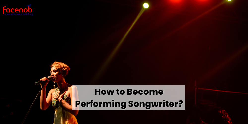 How to Become Performing Songwriter?