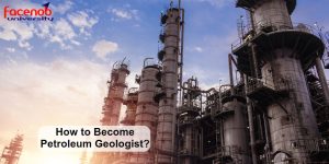 How to Become Petroleum Geologist?