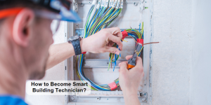 How to Become Smart Building Technician?