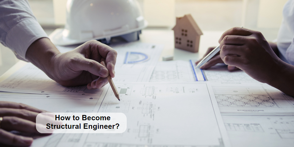 How to Become Structural Engineer?