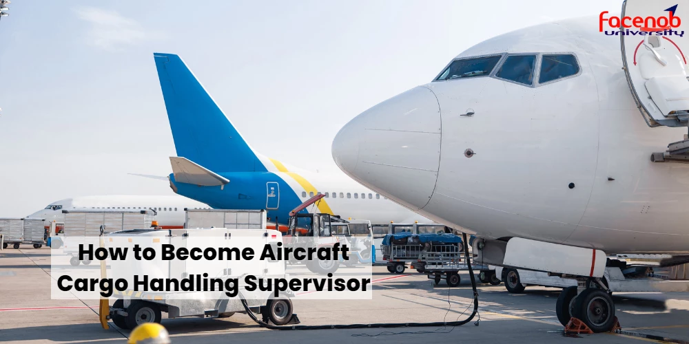 How to Become Aircraft Cargo Handling Supervisor