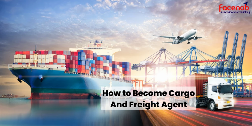 How to Become Cargo And Freight Agent