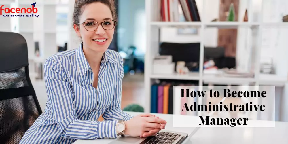 How to Become Administrative Manager