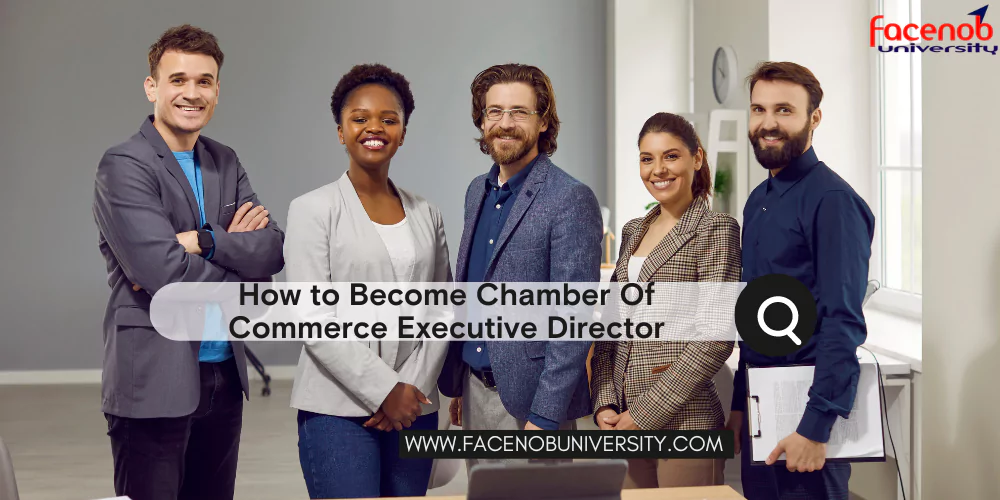 How to Become Chamber Of Commerce Executive Director