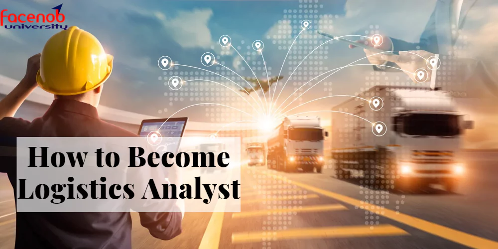 How to Become Logistics Analyst
