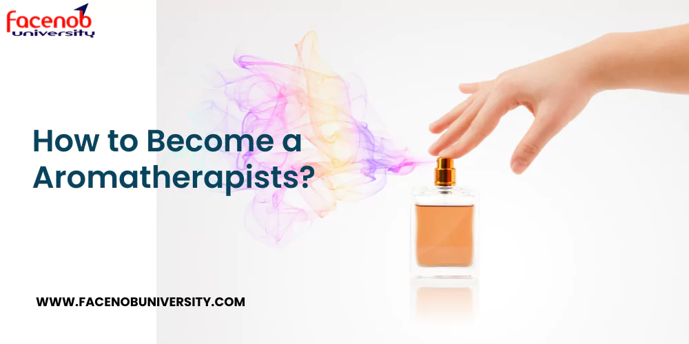 How to Become a Aromatherapists?