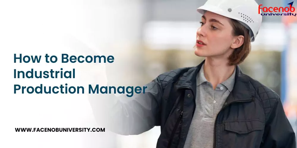 How to Become Industrial Production Manager